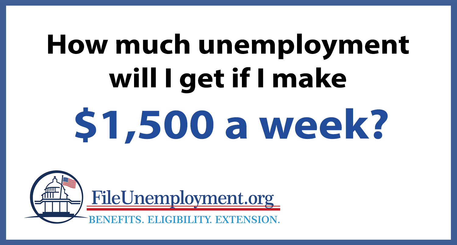 How much unemployment will I get if I make 1,500 a week?